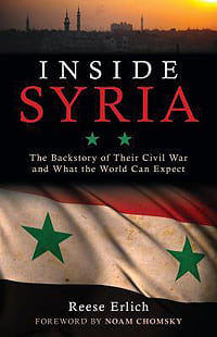 Inside Syria: The Backstory of Their Civil War and What the World Can Expect, by Reese Erlich